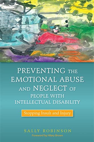Preventing the Emotional Abuse and Neglect of People With Intellectual Disability: Stopping Insult and Injury von Jessica Kingsley Publishers